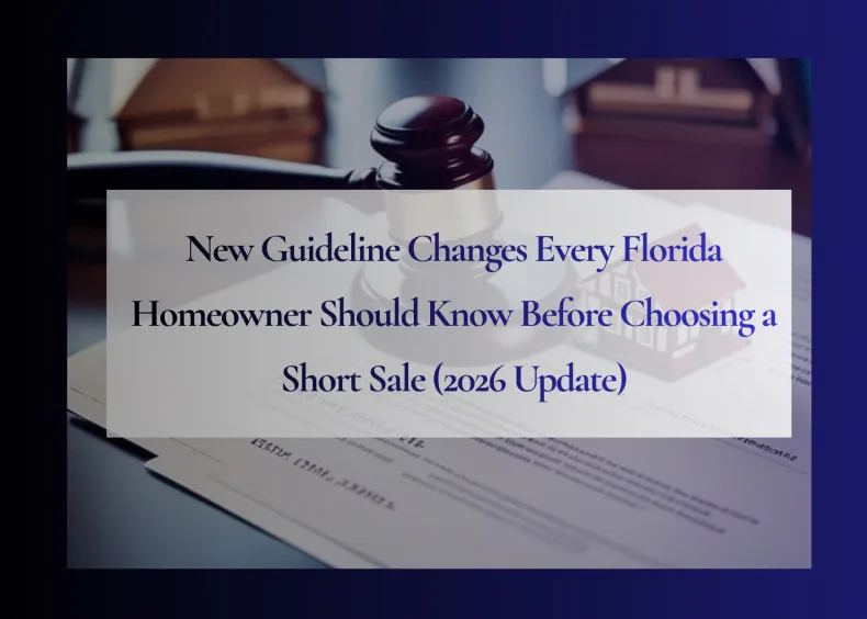 New Guideline Changes Every Florida Homeowner Should Know Before Choosing a Short Sale (2026 Update)